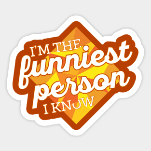 Funniest Person I Know Sticker